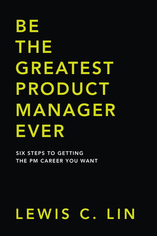 Be the Greatest Product Manager Ever Book
