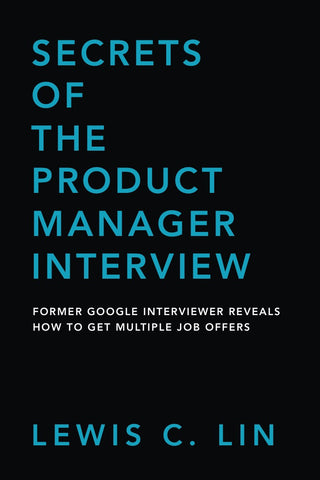 Secrets of the Product Manager Interview (First Edition)