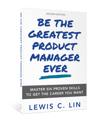 Be the Greatest Product Manager Ever (Second Edition)